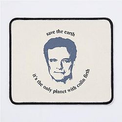 Save the earth, it's only planet with Colin Firth Mouse Pad