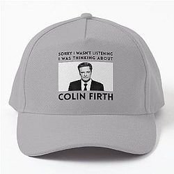 Sorry I Wasn't Listening I Was Thinking About Colin Firth Baseball Cap