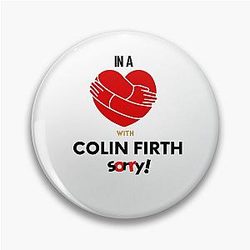 In a Relationship with Colin Firth Sorry Pin