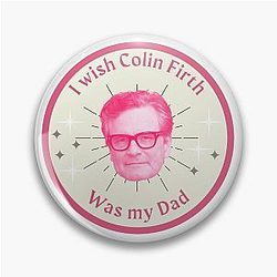 Daddy Colin Firth Pin