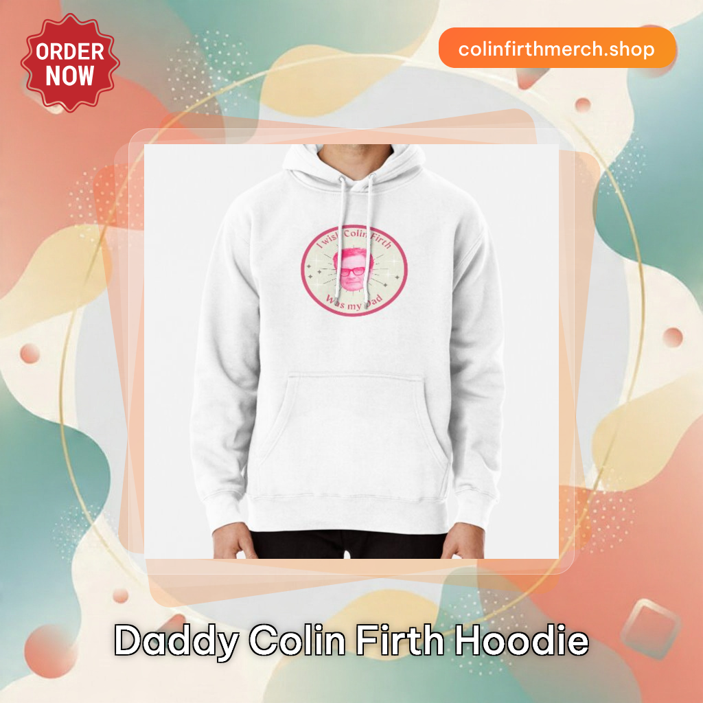 Daddy Colin Firth Hoodie