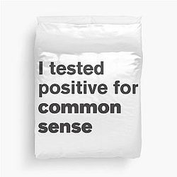 I Tested Positive for Common Sense - Funny Duvet Cover