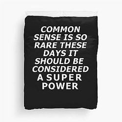 Common Sense is Rare These Days It Should Be Considered a Super Power Duvet Cover