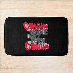 COMMON SENSE ISN'T VERY COMMON Bath Mat