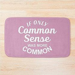 If Only Common Sense Were More Common Bath Mat