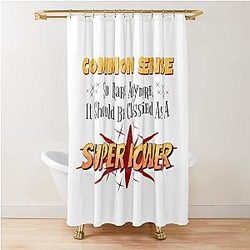 Common Sense is a superpower shower curtain