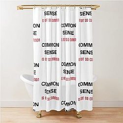 Common sense is rare these days Shower Curtain