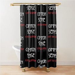 Common sense is not common Shower Curtain