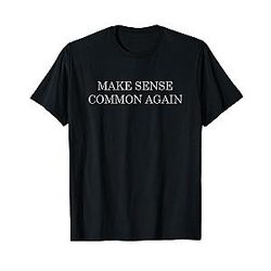 Make Sense a Common T-Shirt