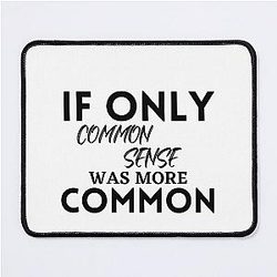 If only common sense was funny Mouse Pad