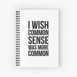 I Wish Common Sense Was More Common