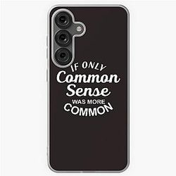 If Only Common Sense Was More Common Samsung Galaxy Case