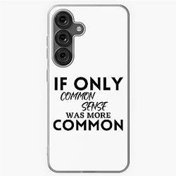 If only common sense was more funny Samsung Galaxy Soft Case