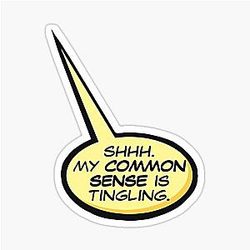 Shh My Common Sense Is Tingling Sticker