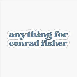 Anything for Conrad Fisher
