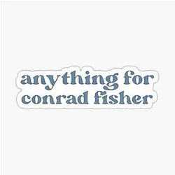 Anything for Conrad Fisher