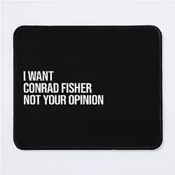 I Want Conrad  Fisher Mouse Pad