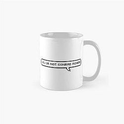 Lol You're Not Conrad Fisher Classic Mug