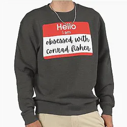 Hello I'm Obsessed with Conrad Fisher - The Summer I Turned Pretty Pullover Sweatshirt
