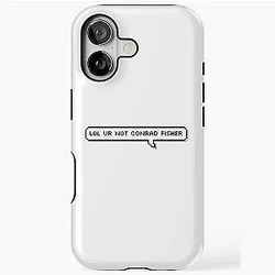 Lol your not Conrad Fisher iPhone Tough Case