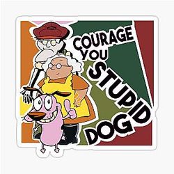 Courage The Cowardly Dog - You Stupid Dog Sticker