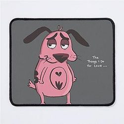 The Things I Do for Love Courage Cowardly Dog Mouse Pad
