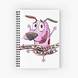 Have Courage and be kind - Courage the Cowardly Dog Fanart Notebook