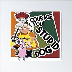 Courage the Cowardly Dog, You Stupid Dog Poster