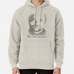 You're good but Crowley Pullover Hoodie