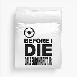 Just One Before I Die Dale Earnhardt Jr Bedding Duvet Cover