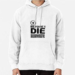 Just One Before I Die Dale Earnhardt Jr Pullover Hoodie
