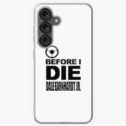 Just One Before I Die Dale Earnhardt Jr. Samsung Galaxy Case