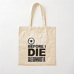 Just One Before I Die Dale Earnhardt Cotton Tote Bag