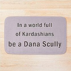 In a world full of Kardashians, be a Dana Scully Bath Mat