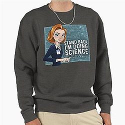 Stand back I'm doing science Dana Scully Pullover Sweatshirt