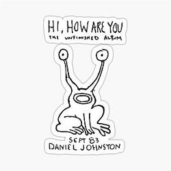 DANIEL JOHNSTON HI HOW ARE YOU ALBUM Sticker