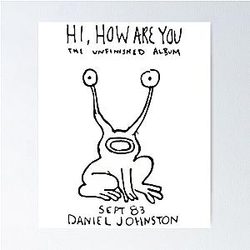 Daniel Johnston - Hi How's You Album Poster