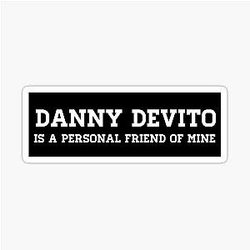 Danny Devito is a personal friend of mine sticker.