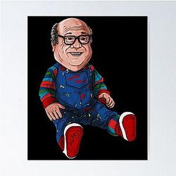 Danny DeVito is Chucky Poster 

-- became: 
Danny DeVito is Chucky