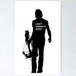 Daryl Dixon Ain't Nobody's Bitch Poster