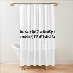 The concept of absurdity is something I'm attracted to. David Lynch Quote Shower Curtain