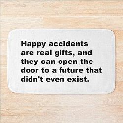 Happy Accidents are real gifts - David Lynch Quote Bath Mat