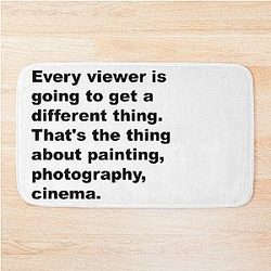 Every Viewer Will Get a Different Thing - David Lynch Quote Bath Mat