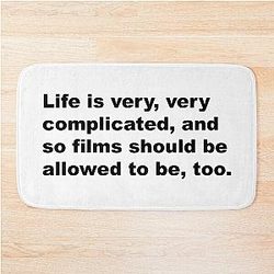 Life is very complicated and so films should be allowed to be too - David Lynch Quote Bath Mat