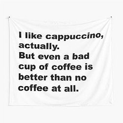 I like cappuccino actually - David Lynch Quote Tapestry