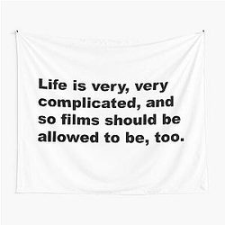 Life is very complicated, and so films should be allowed to be too. - David Lynch Quote Tapestry