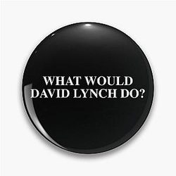 What David Lynch Would Do