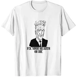 Fix Your Hearts or Die PTTT0206  David Lynch T-Shirts