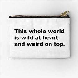 This world is wild at heart and weird on top. - David Lynch Quote