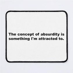 The concept of absurdity is something I'm attracted to David Lynch Quote Mouse Pad